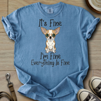Everything is Fine - Chihuahua T-Shirt