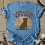 Life is Better W/Dogs T-Shirt