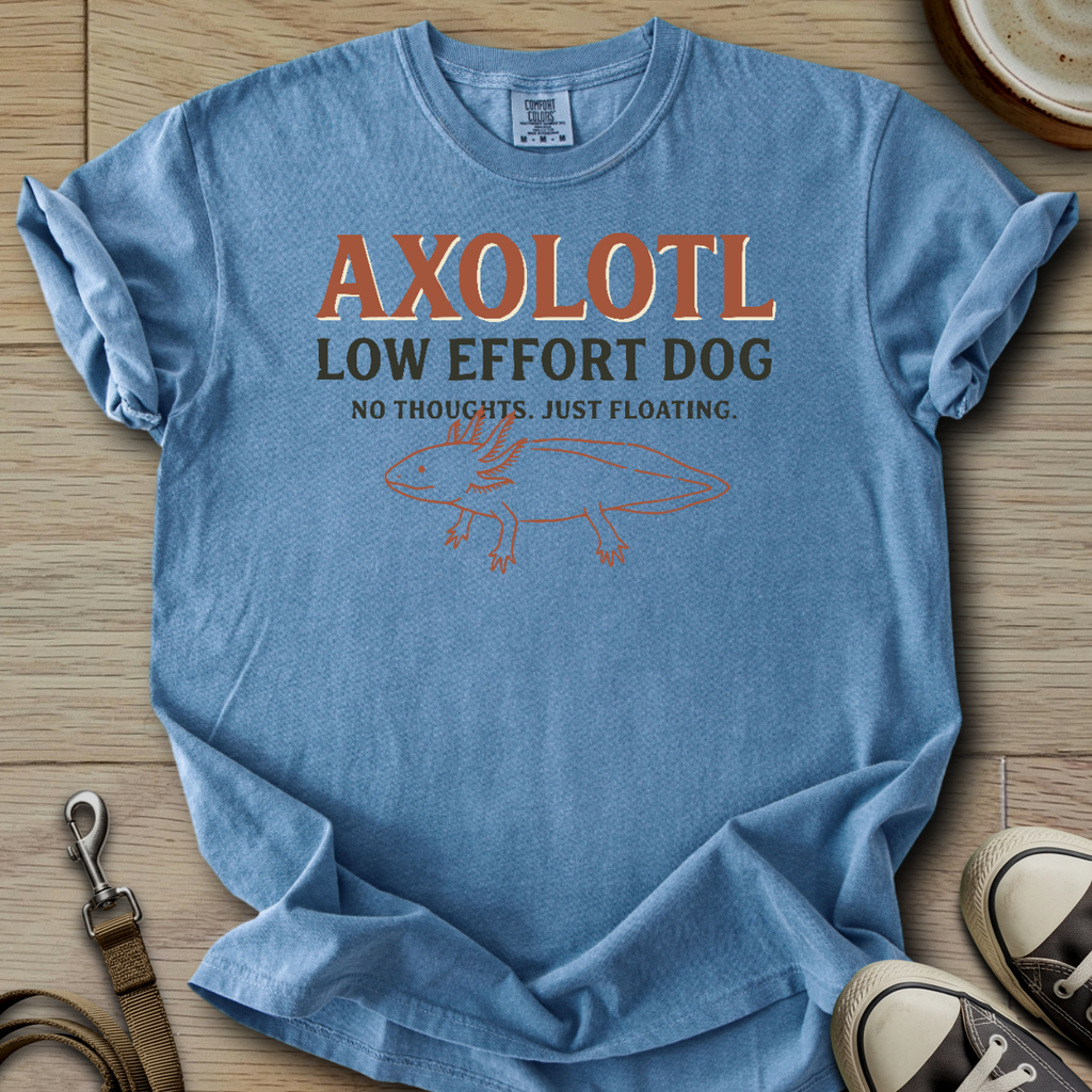 Low Effort Dog - Axolotl T-Shirt