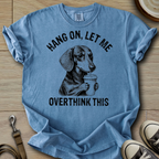 Let me Overthink - Doxie T-Shirt