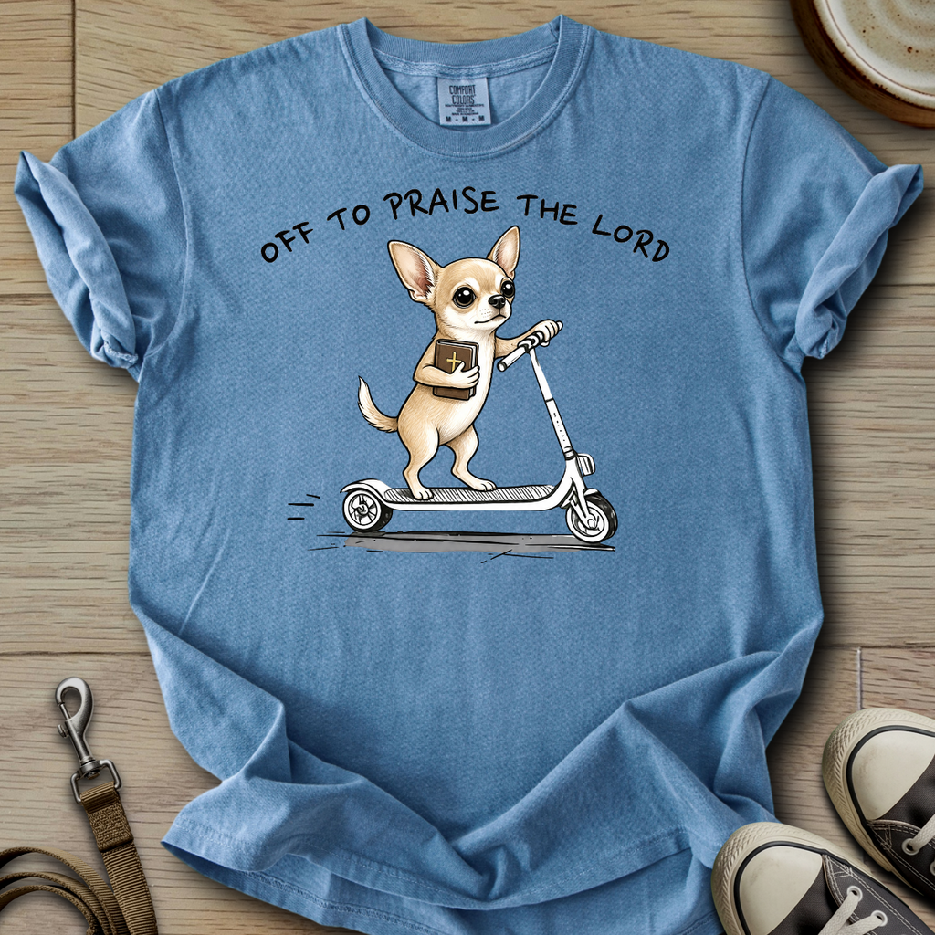 Off to Praise the Lord - Chihuahua T-Shirt