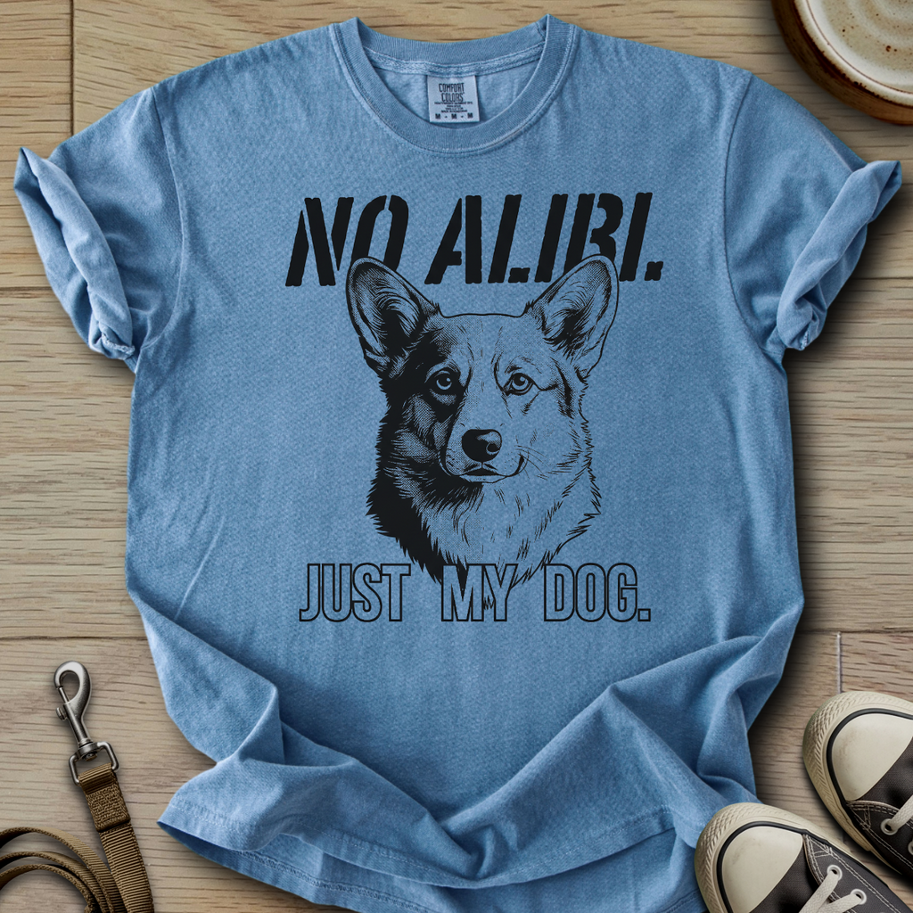 No Alibi. Just my Dog - Corgi T-Shirt