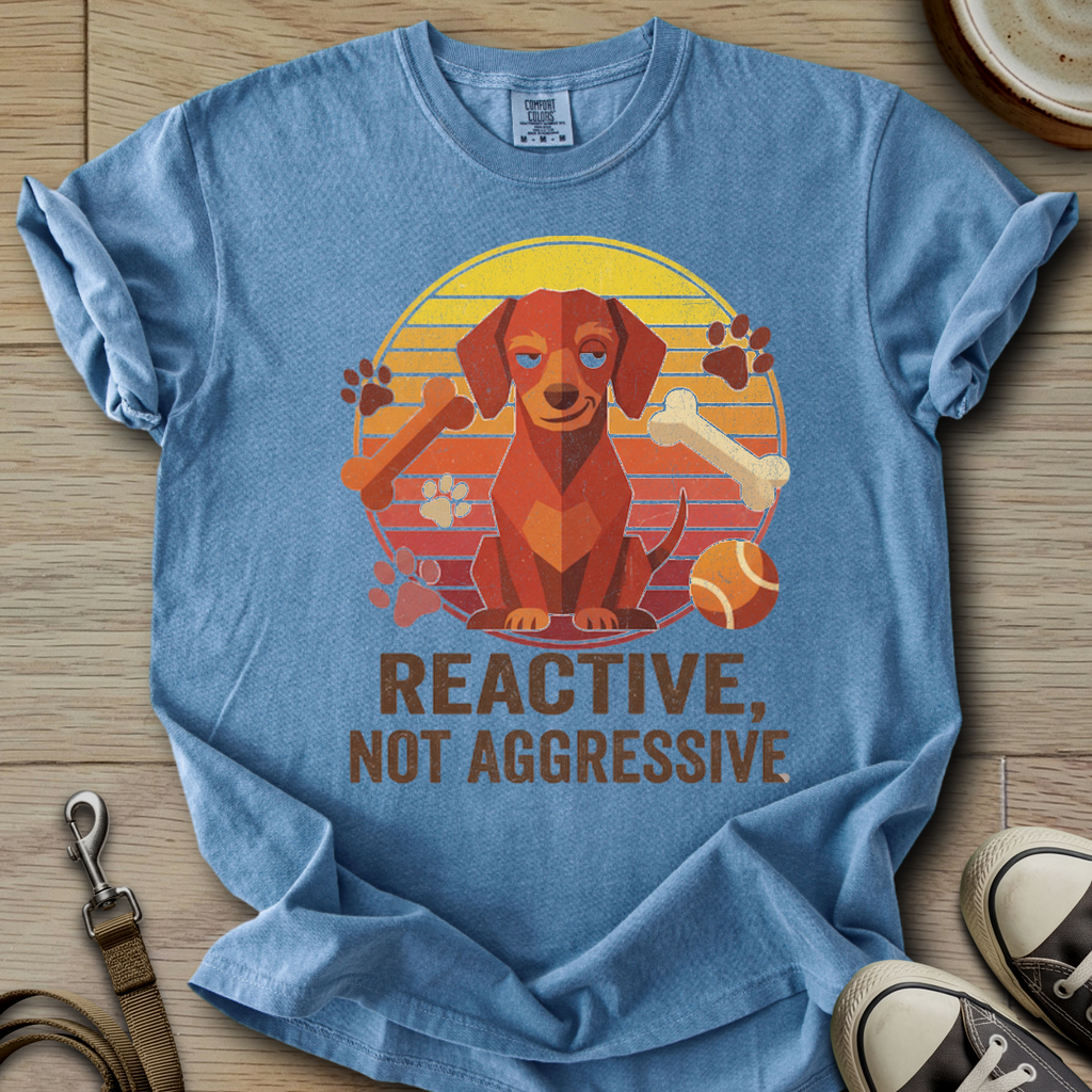 Reactive not Aggressive - Doxie T-Shirt