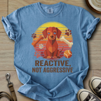 Reactive not Aggressive - Doxie T-Shirt