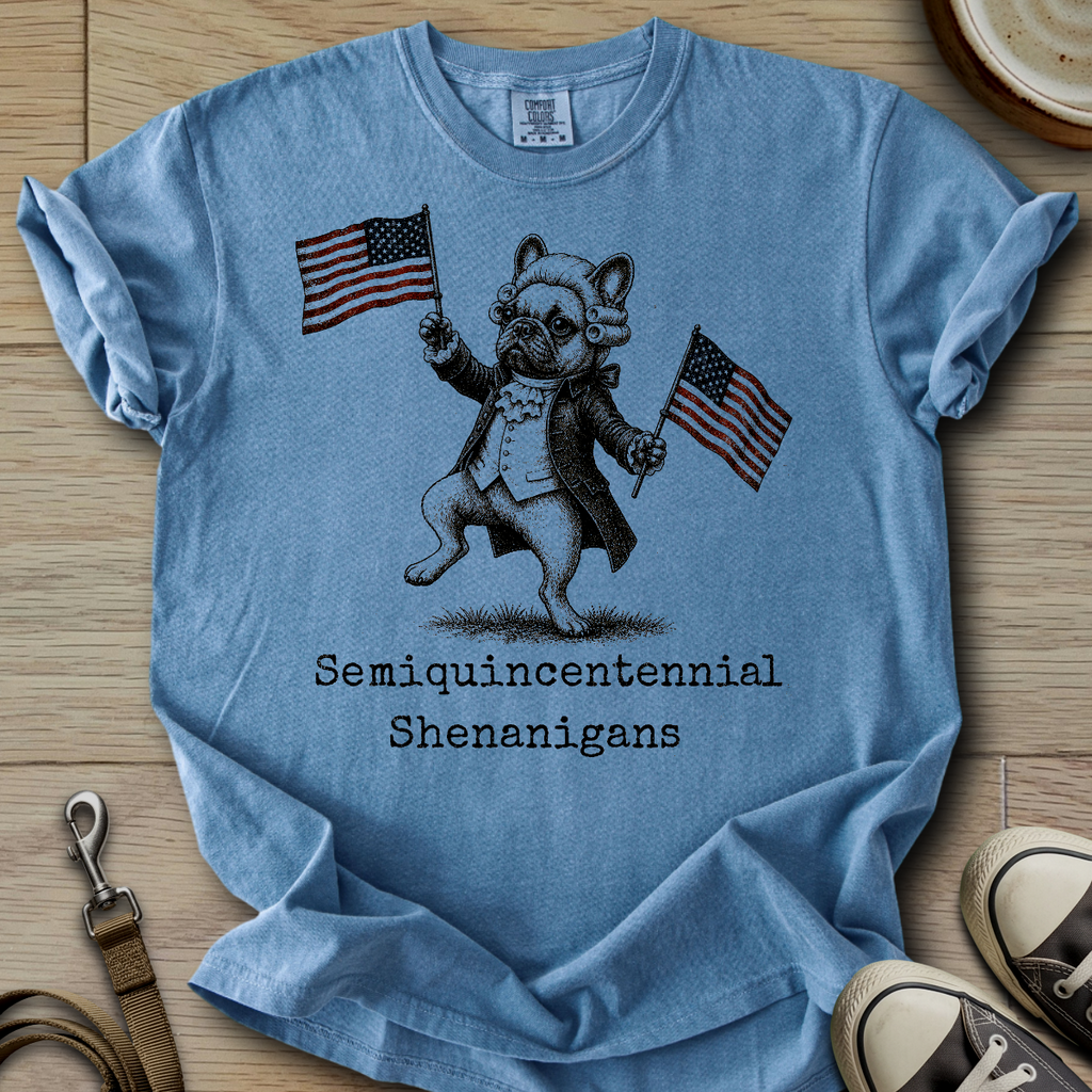 Semiquincentennial Shenanigans - Frenchie T-Shirt