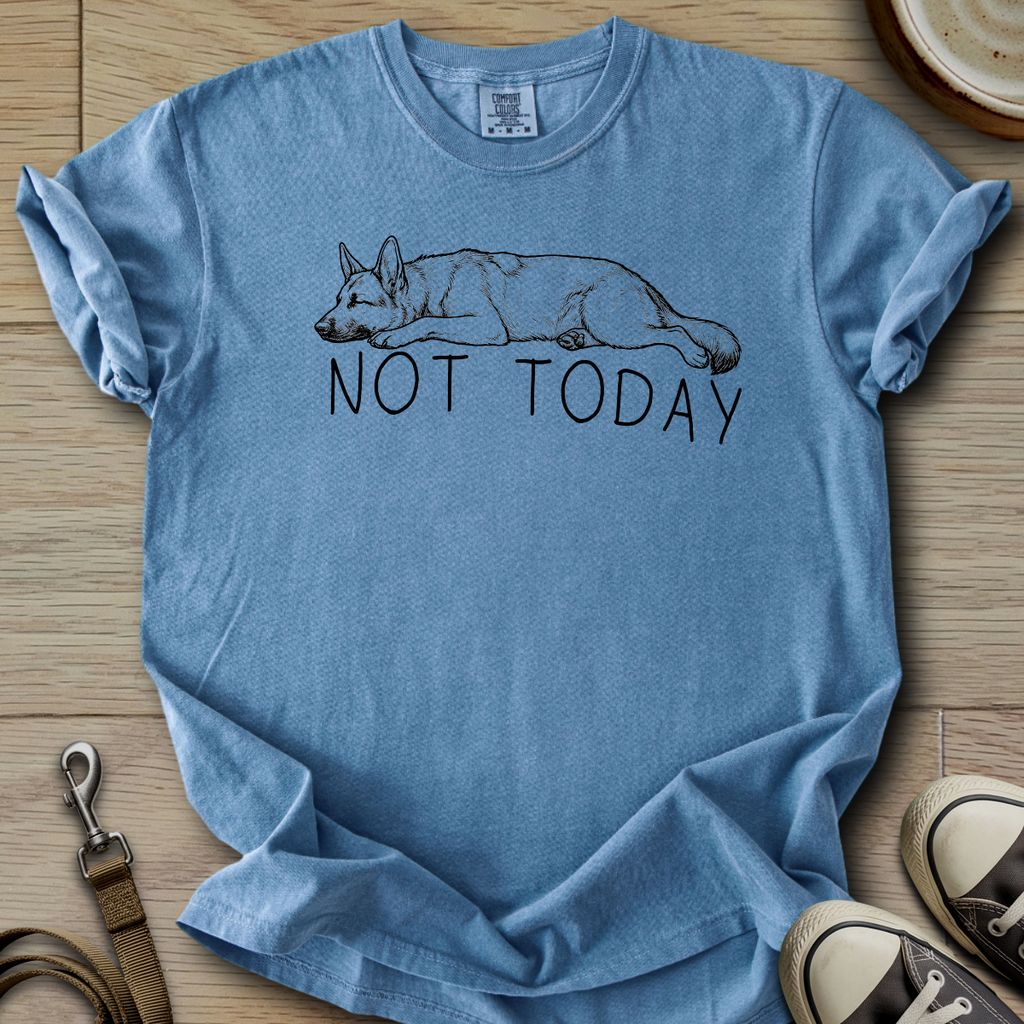 Not Today - GSD T-Shirt