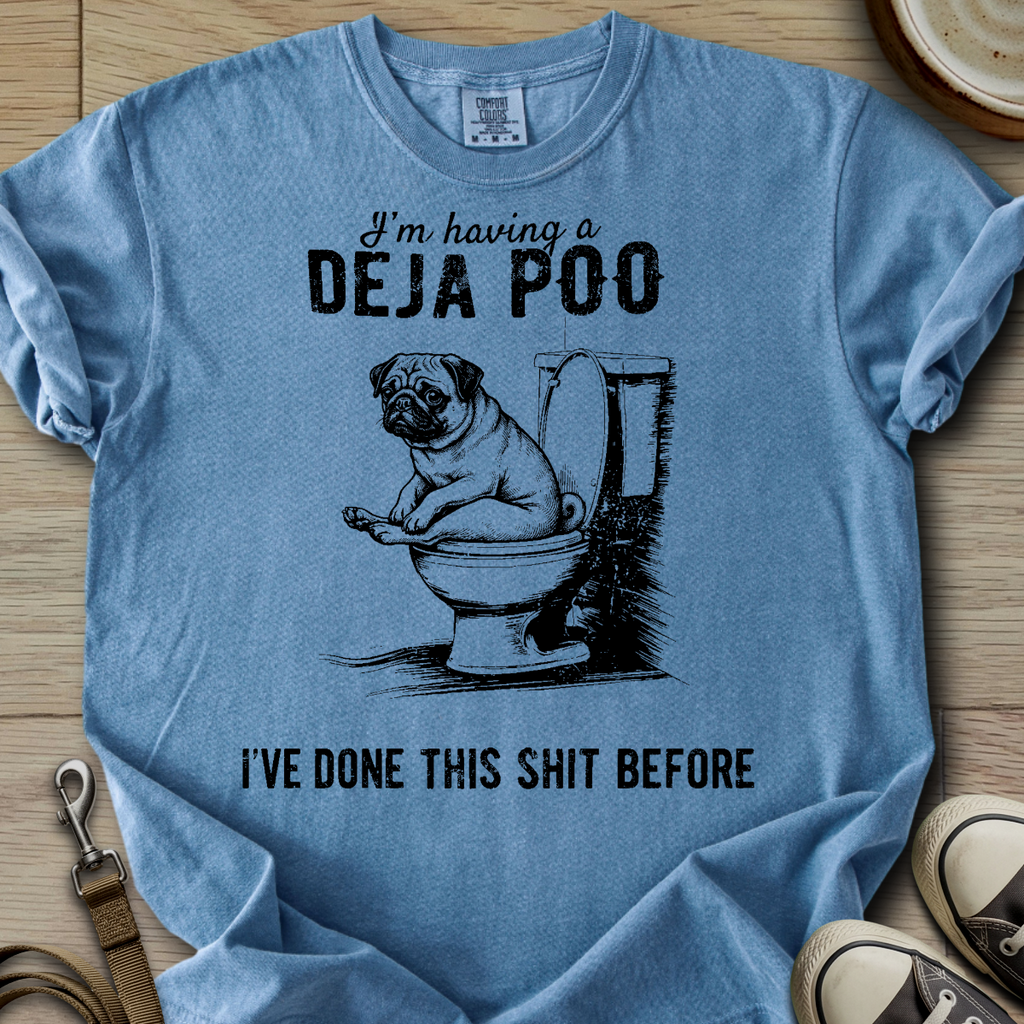 Having a Deja Poo - Pug T-Shirt