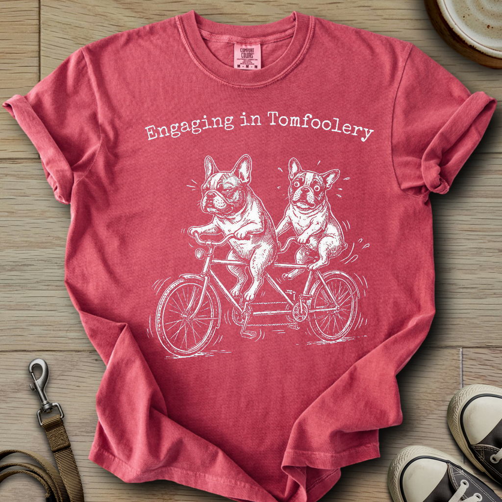 Engaging in Tomfoolery - Frenchie T-Shirt