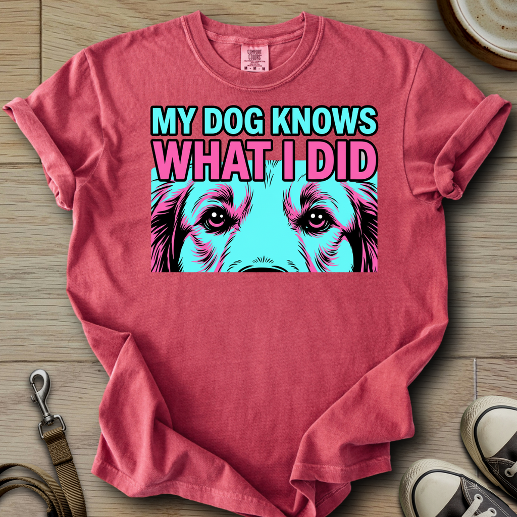 My Dog Knows What I did - Golden T-Shirt