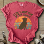 Life is Better W/Dogs T-Shirt