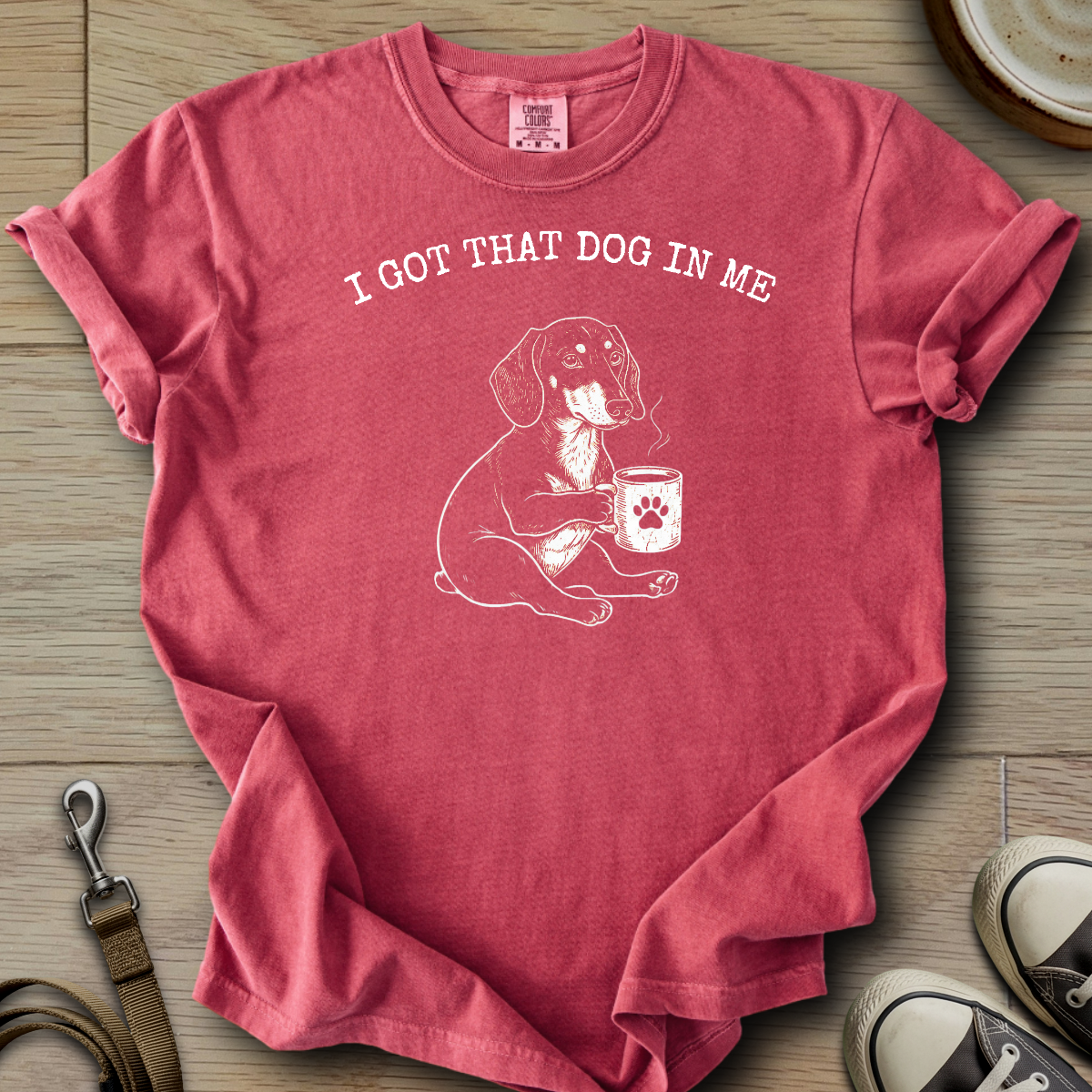 I got that Dog in Me - Doxie T-Shirt
