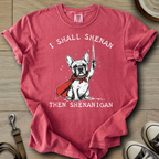 I Shall Shenan - Frenchie T-Shirt
