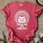 Touch me and Find out - Hedgie T-Shirt