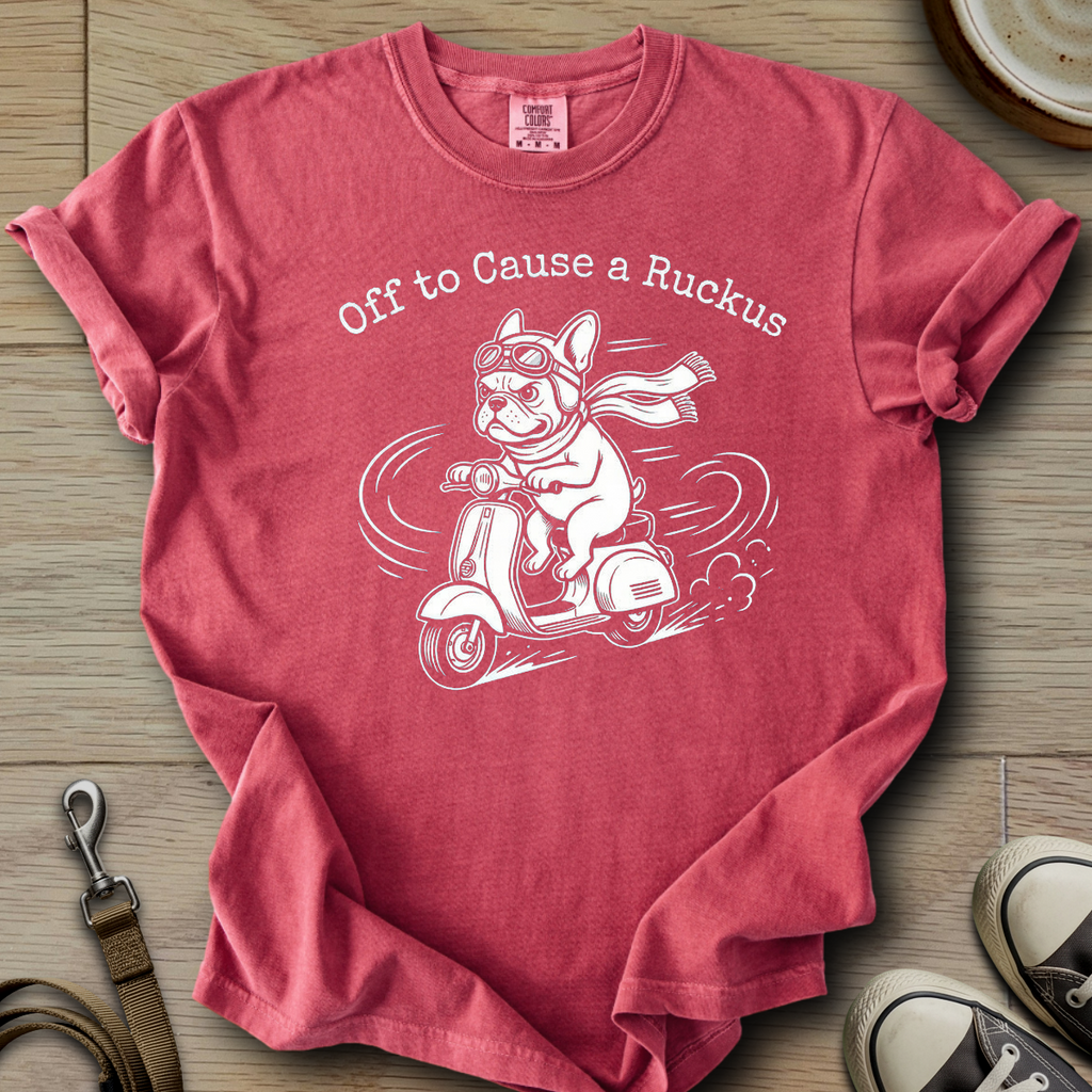 Off to Cause a Ruckus - Frenchie T-Shirt