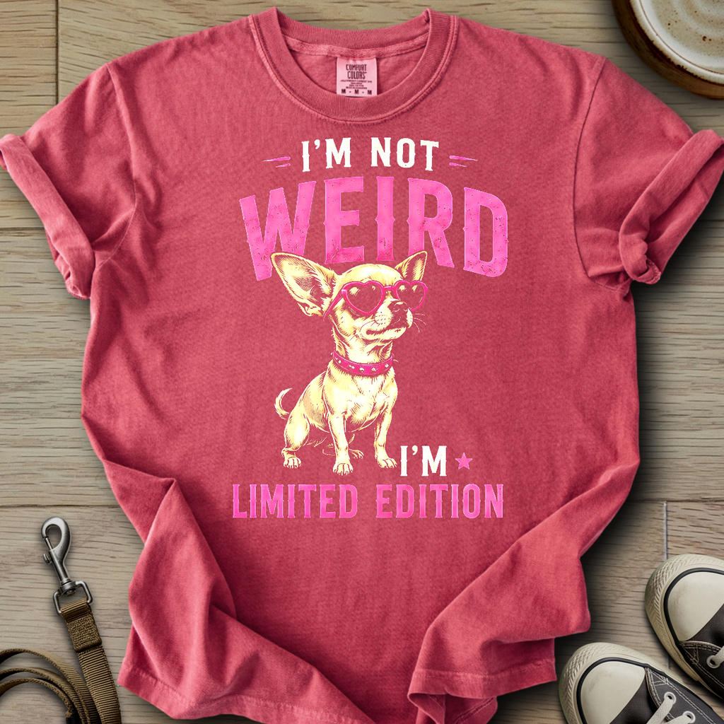 Im not Weird - Chihuahua T-Shirt
