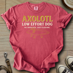Low Effort Dog - Axolotl T-Shirt