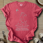 Pro. Drama Machine - Chihuahua T-Shirt