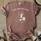 I got that Dog in Me - Doxie T-Shirt