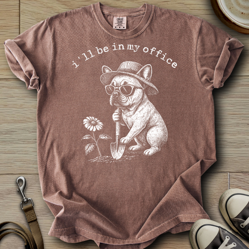 I´ll be in my office - Frenchie T-Shirt