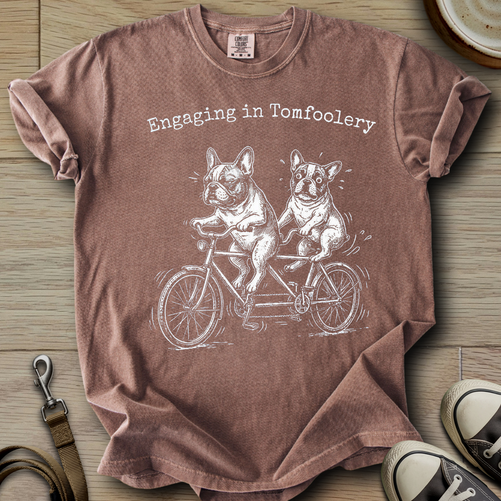 Engaging in Tomfoolery - Frenchie T-Shirt