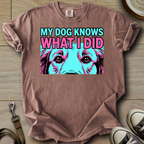My Dog Knows What I did - Golden T-Shirt