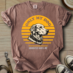 Only my Dog Understand - Golden T-Shirt