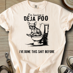Having a Deja Poo - Chihuahua T-Shirt