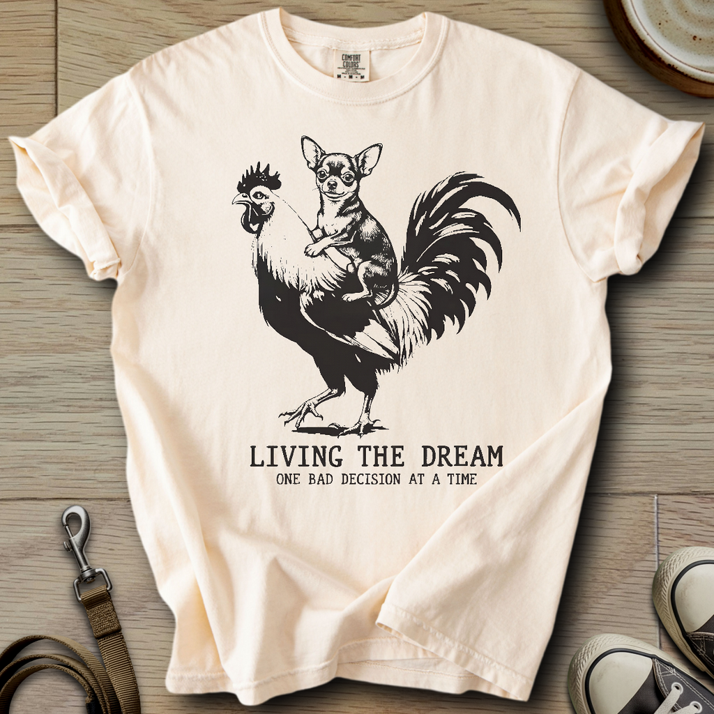 Living The Dream - Chihuahua T-Shirt ©
