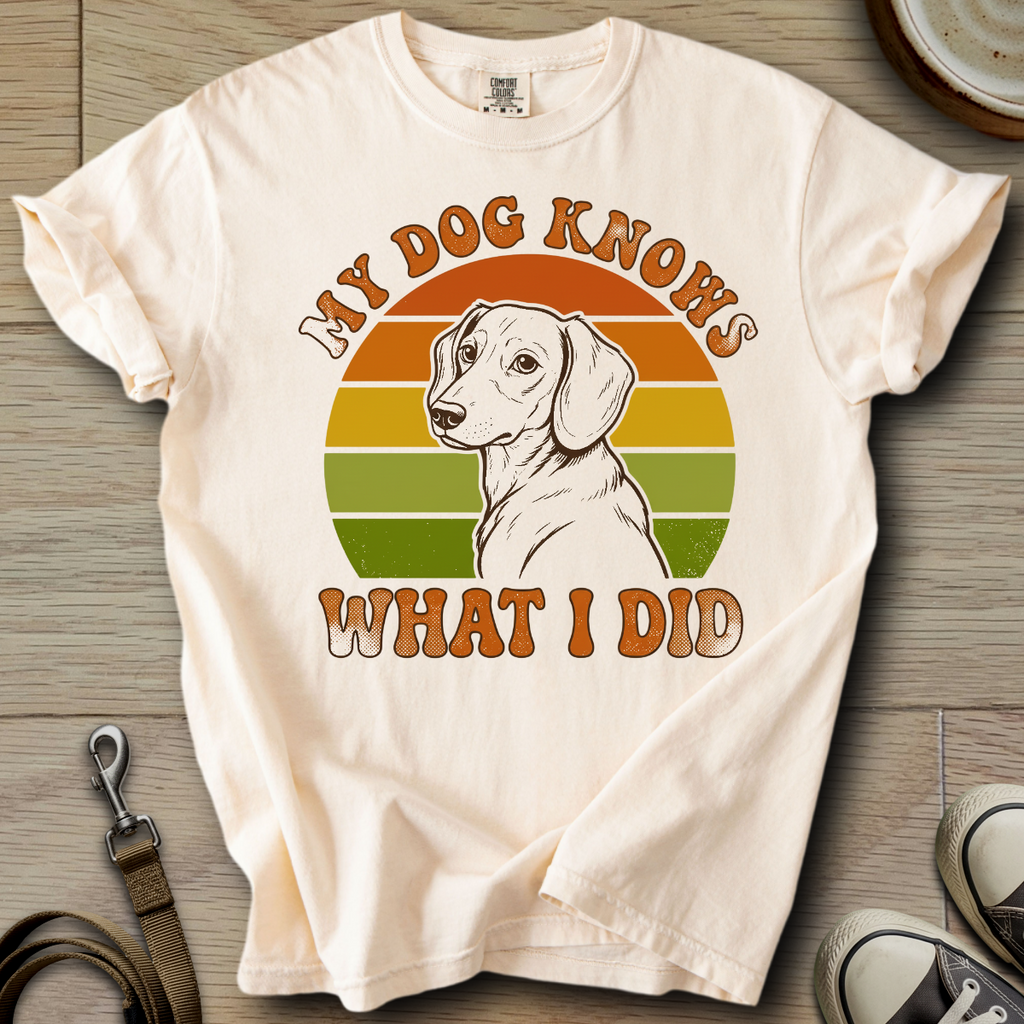 My Dog Knows - Doxie T-Shirt