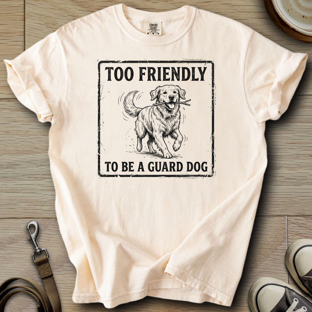 Too Friendly to be a Guard - Golden T-Shirt