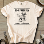 Too Friendly to be a Guard - Golden T-Shirt