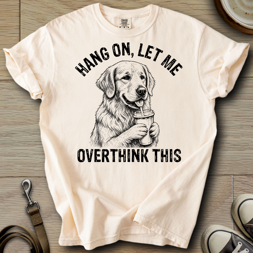 Let me Overthink - Golden T-Shirt