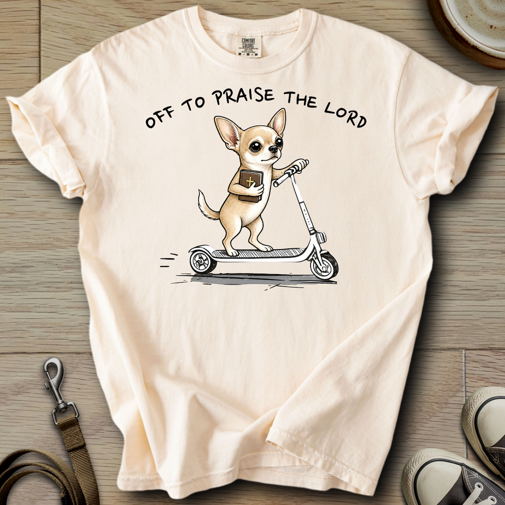 Off to Praise the Lord - Chihuahua T-Shirt