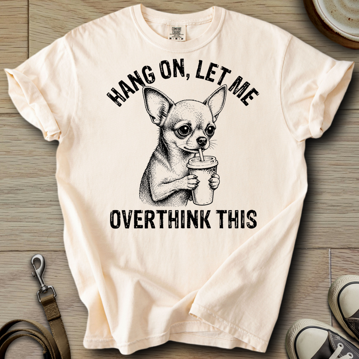 Let me Overthink - Chihuahua T-Shirt