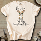 Everything is Fine - Chihuahua T-Shirt