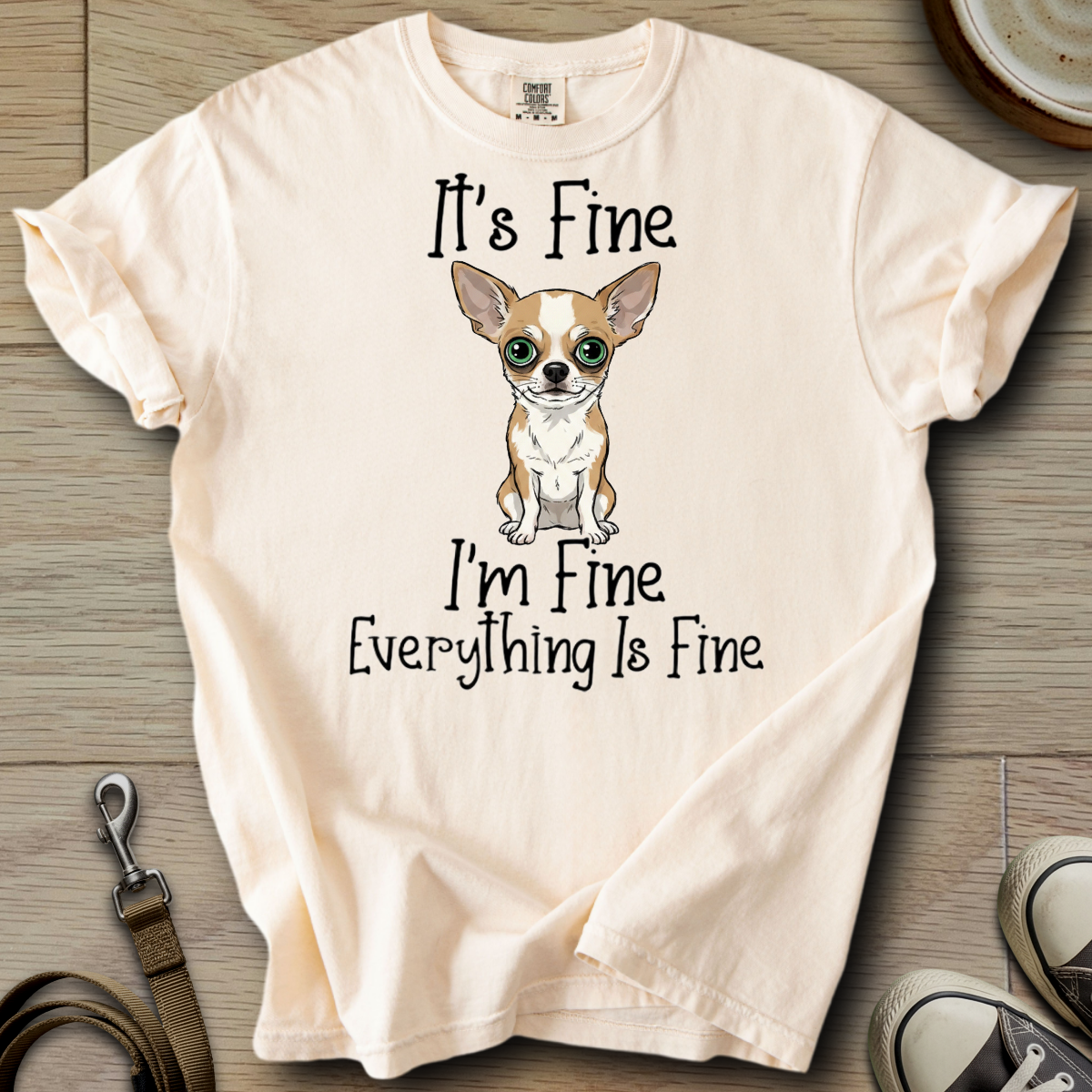 Everything is Fine - Chihuahua T-Shirt