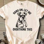 Hang on, let me Overthink this - Schnauzer T-Shirt