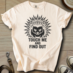 Touch me and Find out - Hedgie T-Shirt