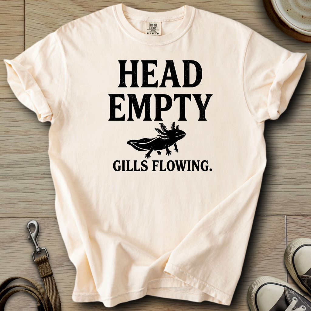 Head Empty, Gills Flowing - Axolotl T-Shirt