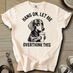 Let me Overthink - Doxie T-Shirt
