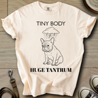 Tiny Body Huge Tantrum - Frenchie T-Shirt