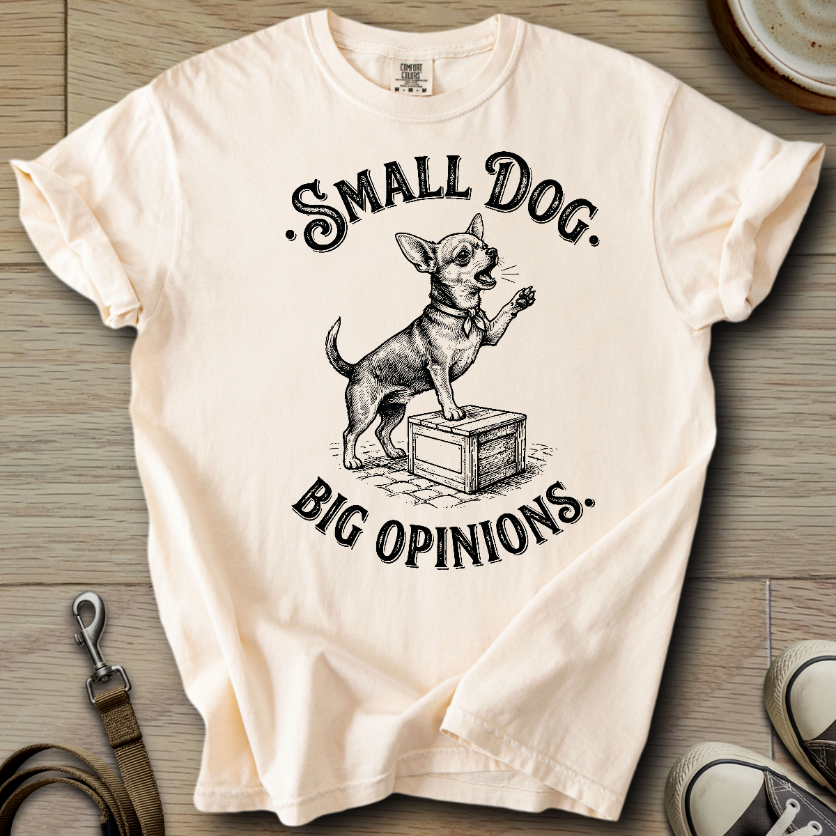 Small Dog Big Opinions - Chihuahua T-Shirt