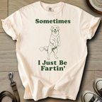 I Just be Fartin - Golden T-Shirt