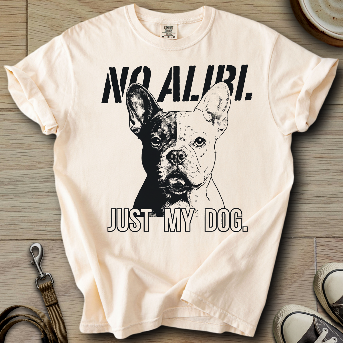 No Alibi. Just my Dog - Frenchie T-Shirt
