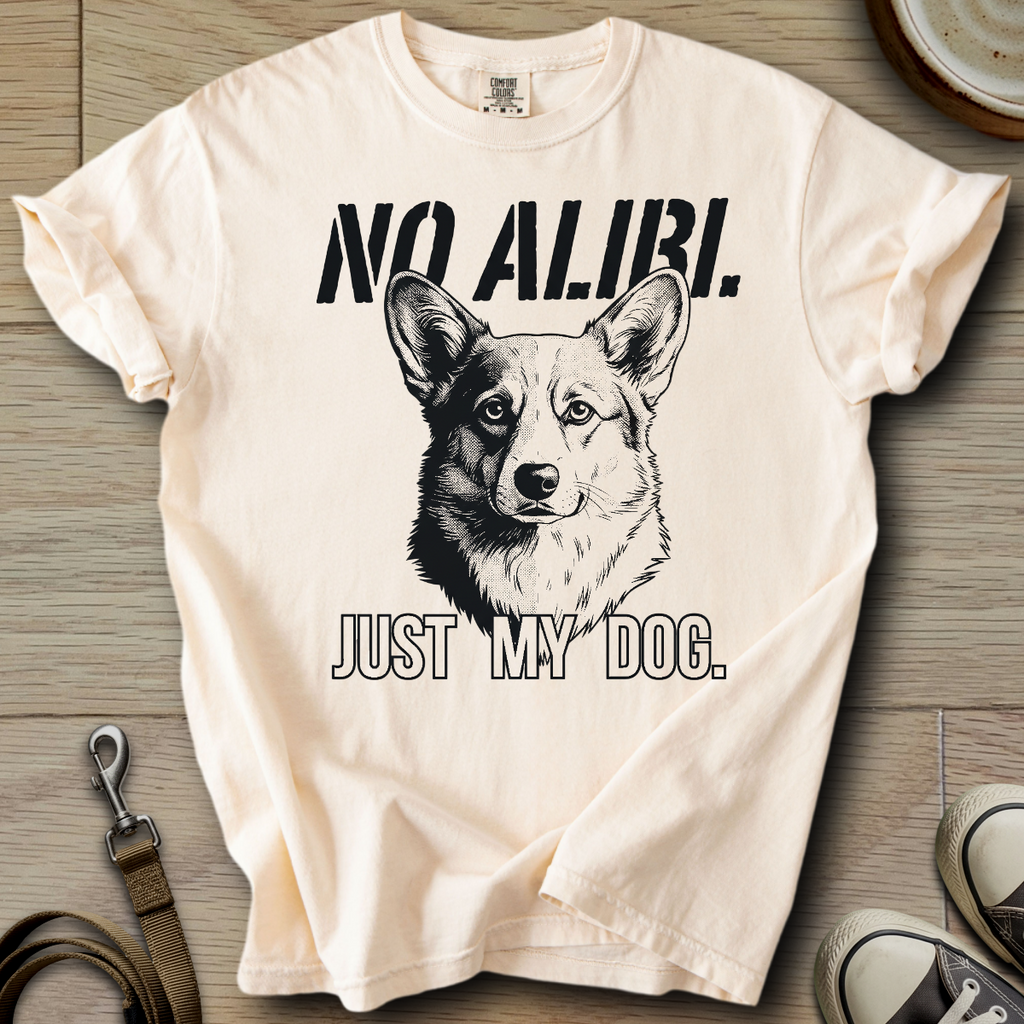 No Alibi. Just my Dog - Corgi T-Shirt
