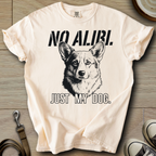 No Alibi. Just my Dog - Corgi T-Shirt