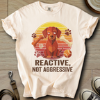 Reactive not Aggressive - Doxie T-Shirt
