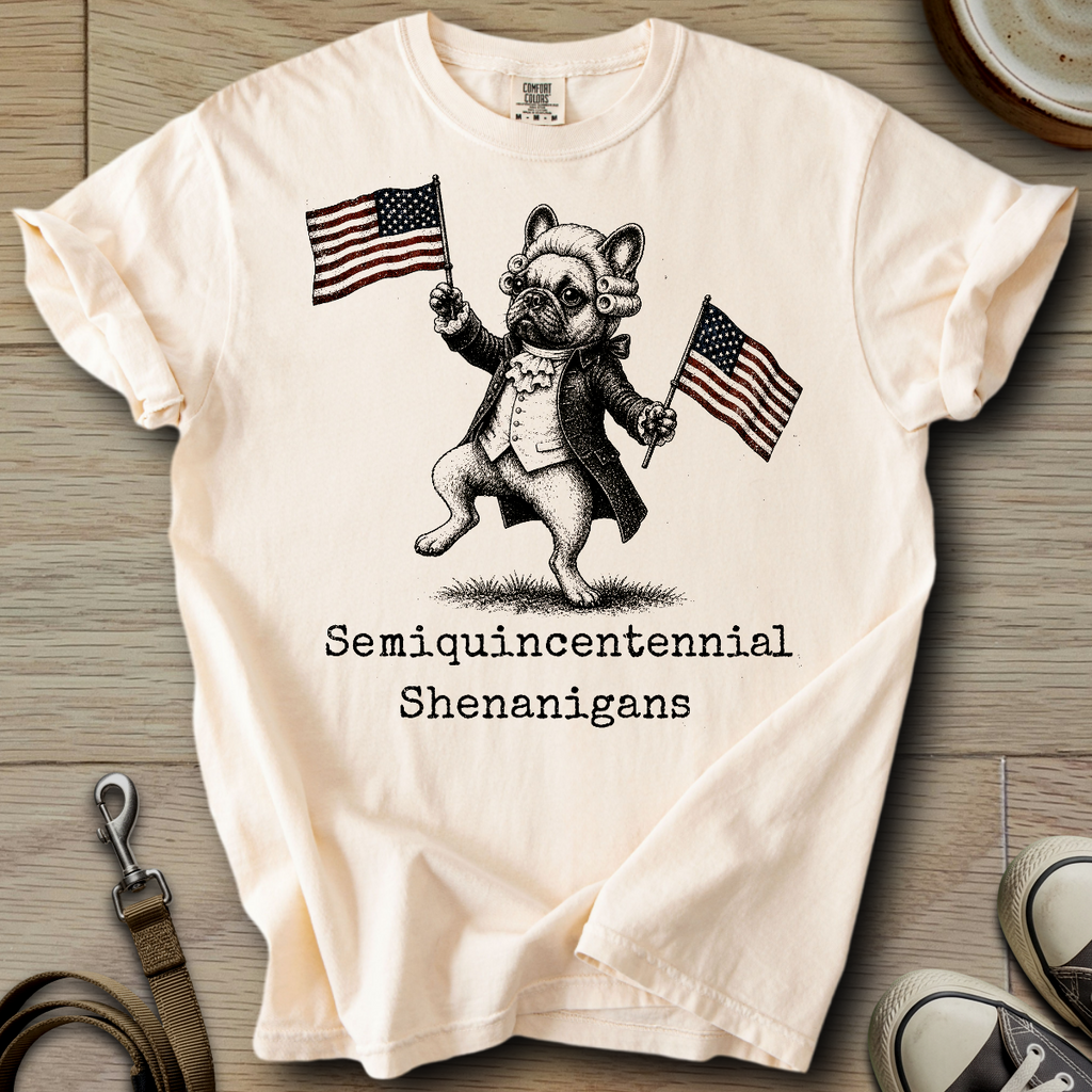 Semiquincentennial Shenanigans - Frenchie T-Shirt