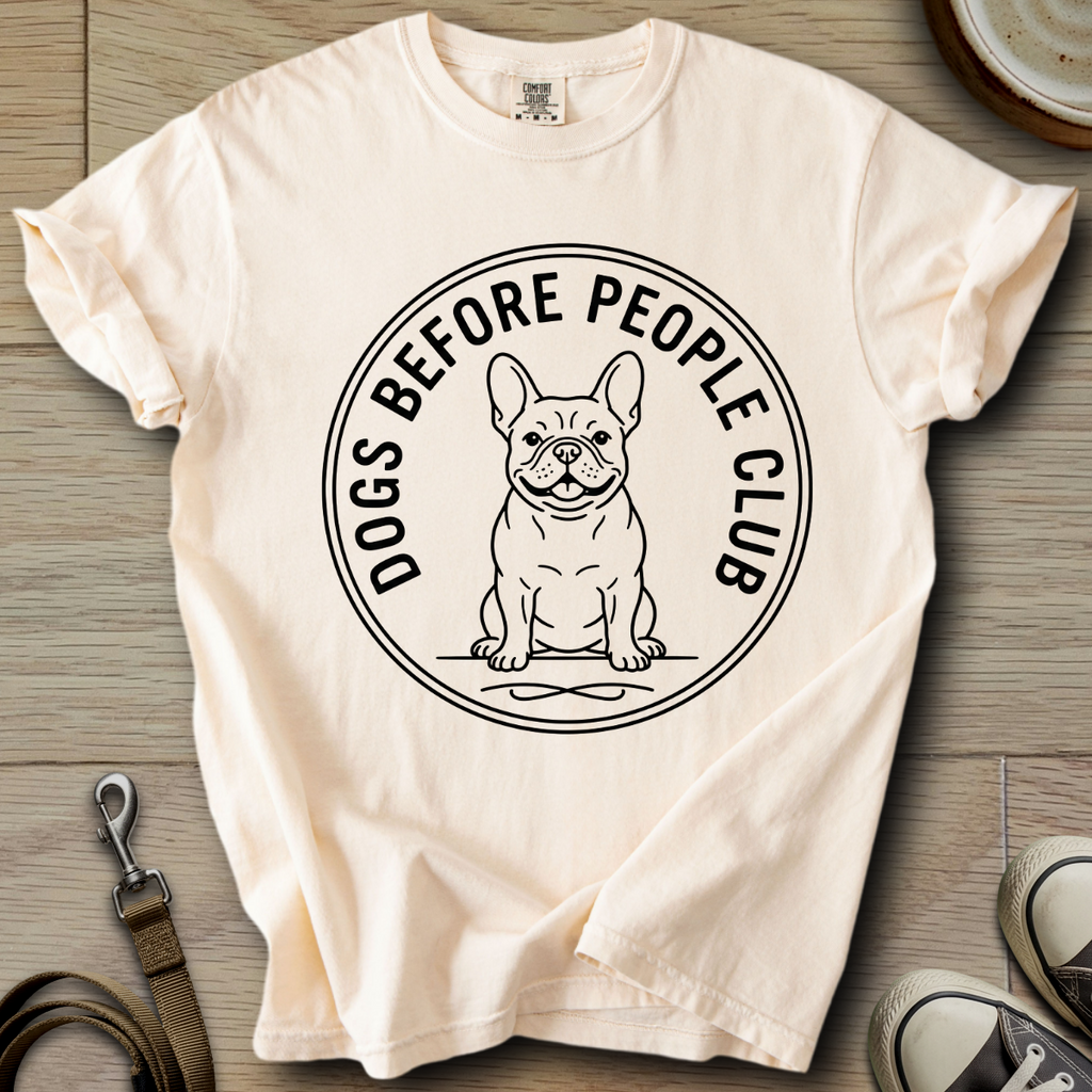 Dog Before People Club - Frenchie T-Shirt