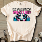 My Dog Knows What I did - Doxie T-Shirt